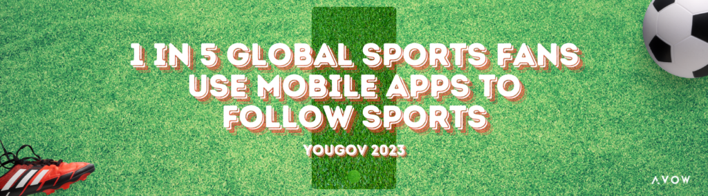 one in 5 sports fans globally use mobile apps to follow sports