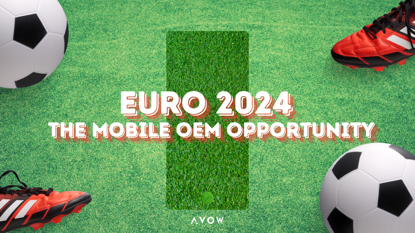 Euro 2024 mobile ad opportunities with mobile OEMs and AVOW
