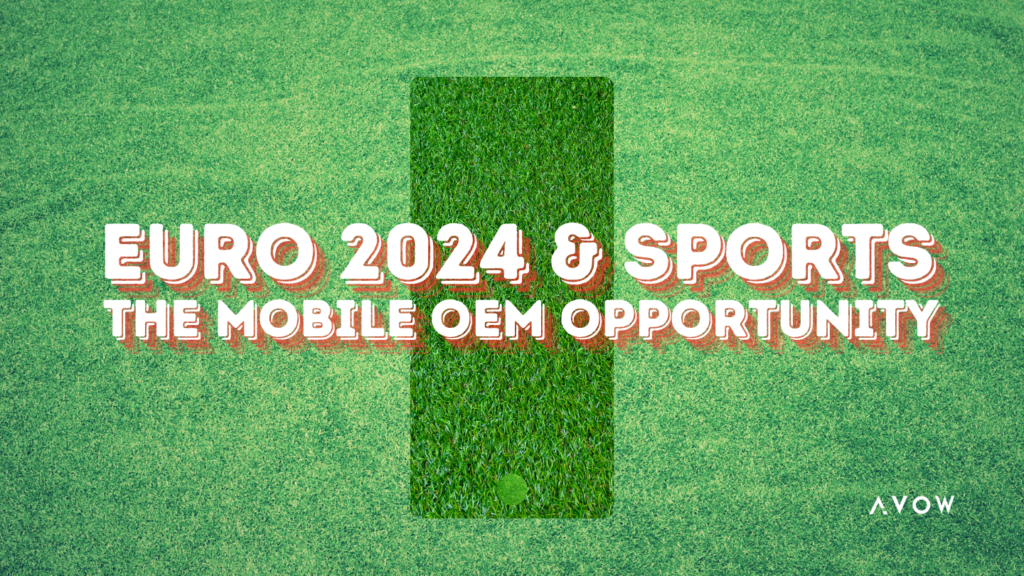 Euro 2024 mobile ad opportunities with mobile OEMs and AVOW