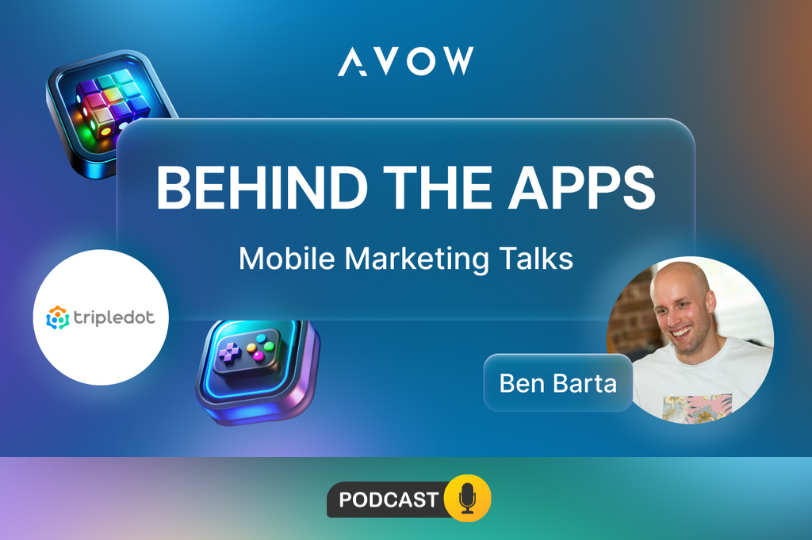 Behind the Apps Episode 1 - Tripledot Studios - podcast - ben barta - AVOW