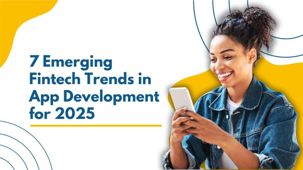 7 Emerging Fintech Trends In App Development For 2025 | AVOW