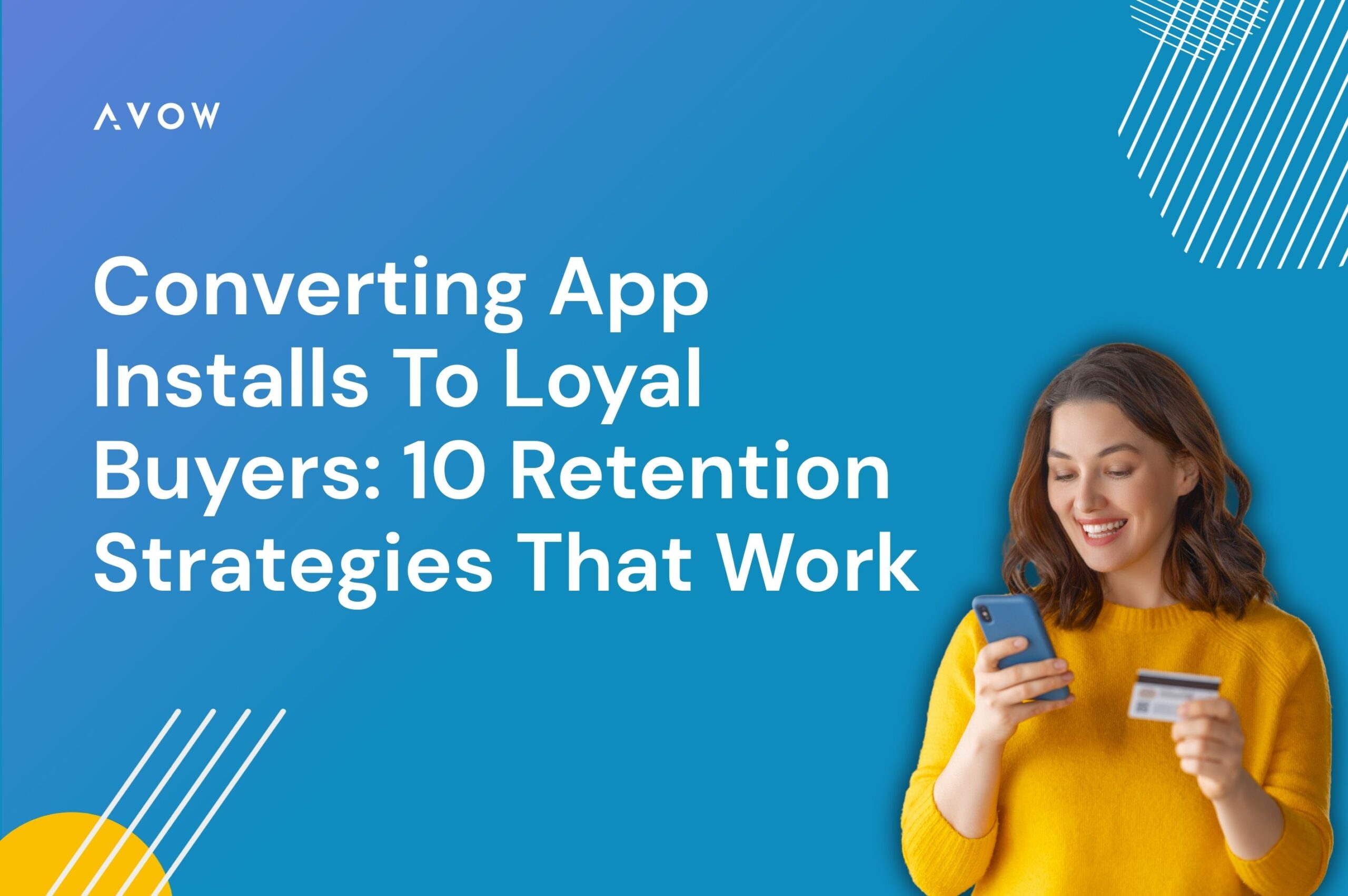 Converting app installs to loyal buyers: 10 retention strategies that work / loyal customers