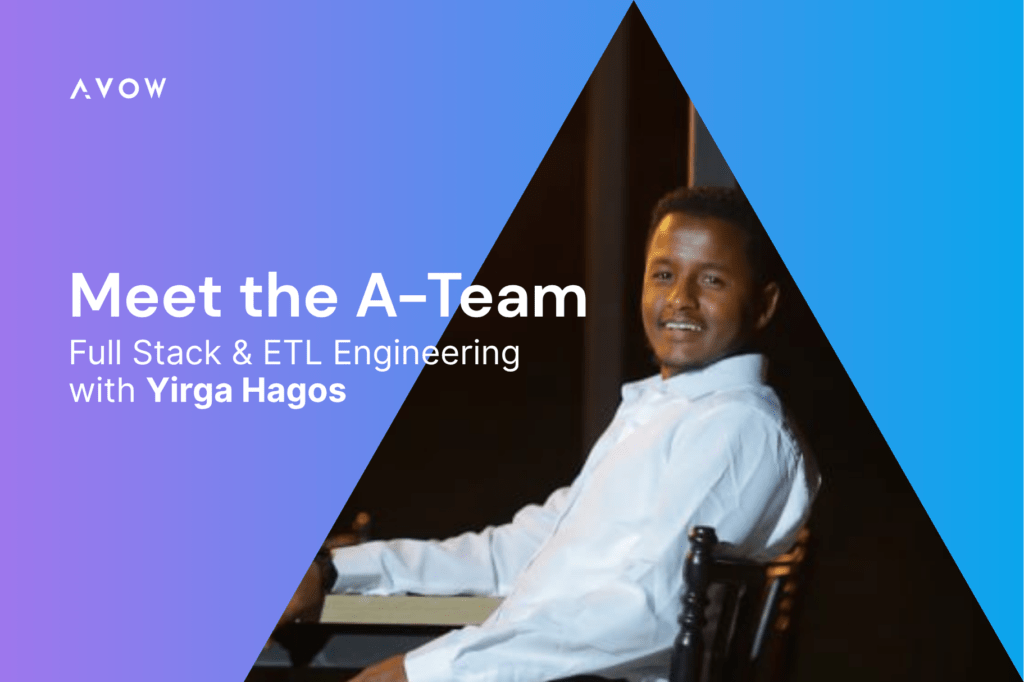 Meet The A-Team: Full Stack Engineer Yirga Hagos At AVOW