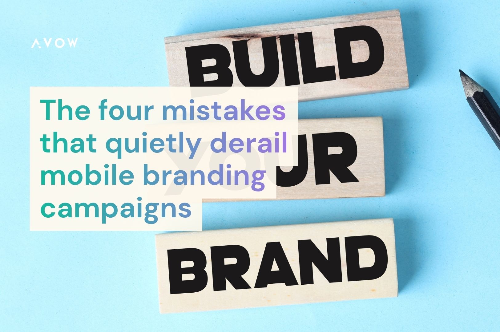 The Four Mistakes That Quietly Derail Mobile Branding Campaigns