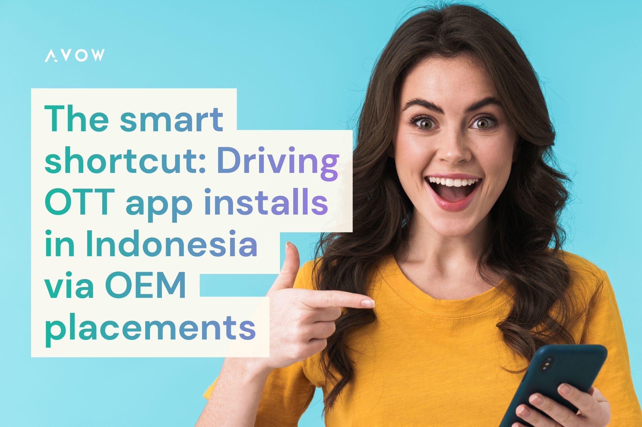 App User Acquisition 2026: Grow OTT Apps via Indonesia OEMs