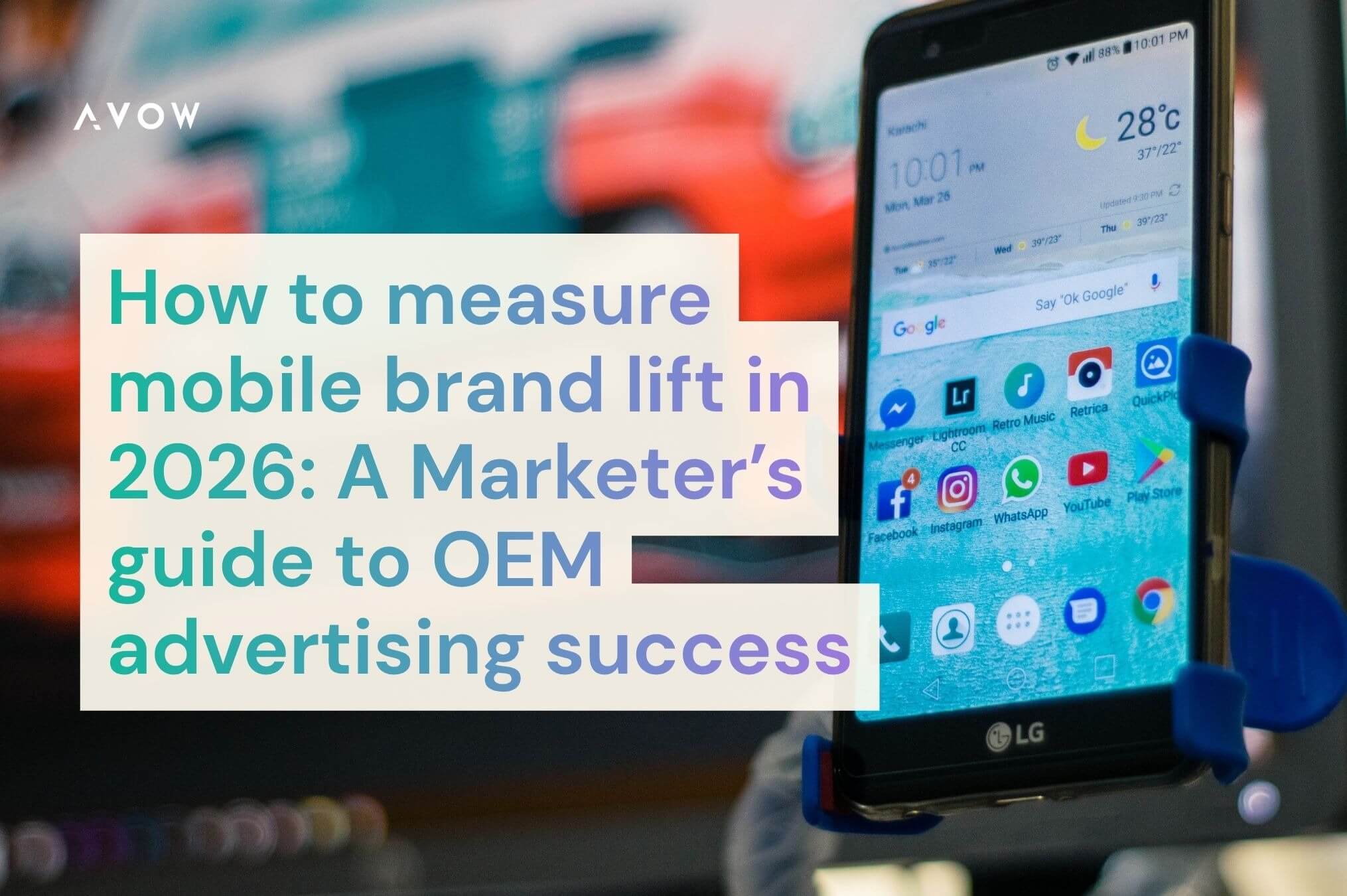 How to measure mobile brand lift in 2026: A Marketer’s guide to OEM advertising success